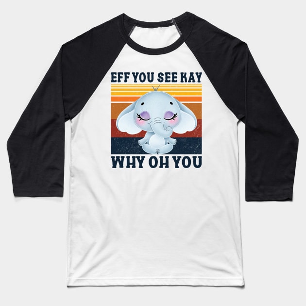 Eff You See Kay Baseball T-Shirt by Charaf Eddine